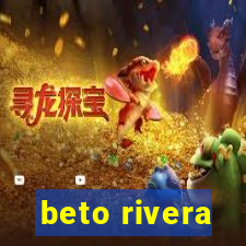 beto rivera